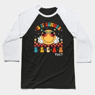 Is It Summer Break Yet Groovy Smile Face Last Day Of School Baseball T-Shirt